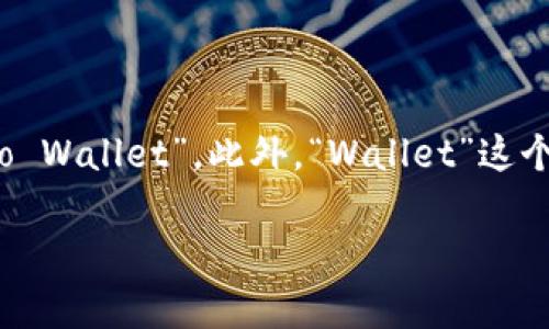 加密货币英语缩写怎么写的常见英语缩写是“CW”，它代表“Crypto Wallet”。此外，“Wallet”这个词在加密货币领域是一个重要的概念，涉及到资产的存储与管理。

如果你需要更详细的介绍或者其他相关信息，请告诉我！